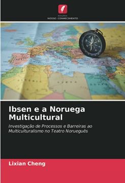 portada Ibsen e a Noruega Multicultural: Investigação de Processos e Barreiras ao Multiculturalismo no Teatro Norueguês (en Portugués)