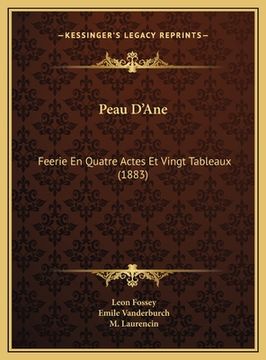 portada Peau D'Ane: Feerie En Quatre Actes Et Vingt Tableaux (1883) (en Francés)