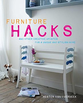 portada Furniture Hacks: Over 20 Step-By-Step Projects for a Unique and Stylish Home (en Inglés)