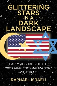 portada Glittering Stars in a Dark Landscape: Early Auguries of the 2020 Arab "Normalization" With Israel (en Inglés)
