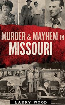 portada Murder & Mayhem in Missouri (en Inglés)