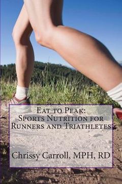 portada Eat to Peak: Sports Nutrition for Runners and Triathletes (in English)