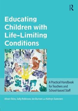portada Educating Children with Life-Limiting Conditions: A Practical Handbook for Teachers and School-Based Staff (in English)
