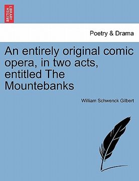 portada an entirely original comic opera, in two acts, entitled the mountebanks