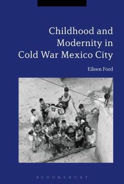 portada Childhood And Modernity In Cold War Mexico City (in English)