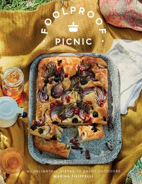 portada Foolproof Picnic: 60 Delicious Recipes to Enjoy Outdoors (en Inglés)
