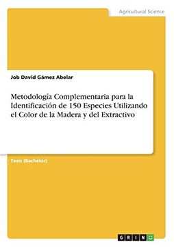 portada Metodología Complementaria Para la Identificación de 150 Especies Utilizando el Color de la Madera y del Extractivo (in Spanish)
