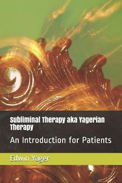 portada Subliminal Therapy Aka Yagerian Therapy: An Introduction for Patients (en Inglés)