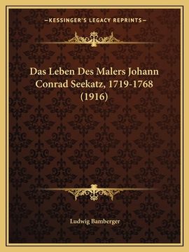 portada Das Leben Des Malers Johann Conrad Seekatz, 1719-1768 (1916) (in German)