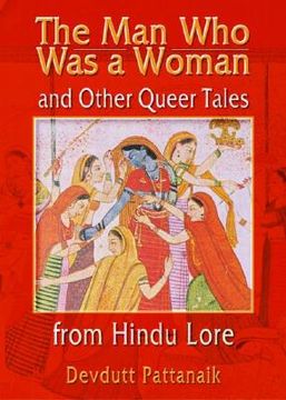 portada The Man Who Was a Woman and Other Queer Tales from Hindu Lore (en Inglés)