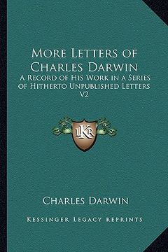 portada more letters of charles darwin: a record of his work in a series of hitherto unpublished letters v2 (in English)