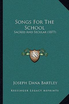 portada songs for the school: sacred and secular (1877) (en Inglés)