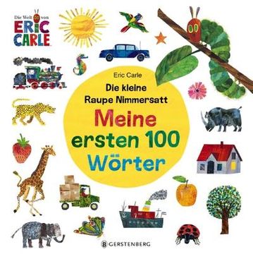 portada Die Kleine Raupe Nimmersatt - Meine Ersten 100 Wörter (en Alemán)