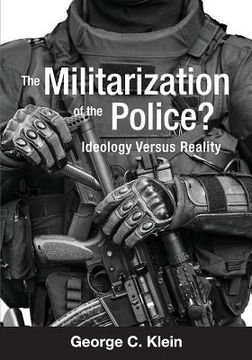 portada The Militarization of the Police?: Ideology Versus Reality (in English)