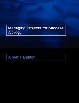 portada managing projects for success: a trilogy (en Inglés)