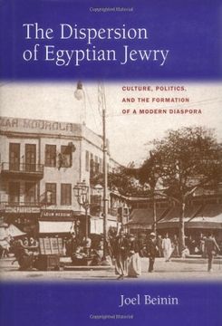 portada The Dispersion of Egyptian Jewry: Culture, Politics, and the Formation of a Modern Diaspora (Contraversions: Critical Studies in Jewish Literature, Culture, and Society) (en Inglés)