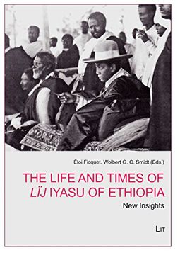 portada The Life and Times of lij Iyasu of Ethiopia new Insights 3 Northeastafrican Oral Heritage (en Inglés)
