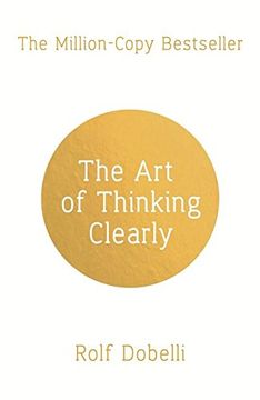 portada The art of Thinking Clearly: Better Thinking, Better Decisions 