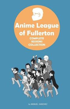 portada Anime League of Fullerton: Complete Sessions Collection (en Inglés)
