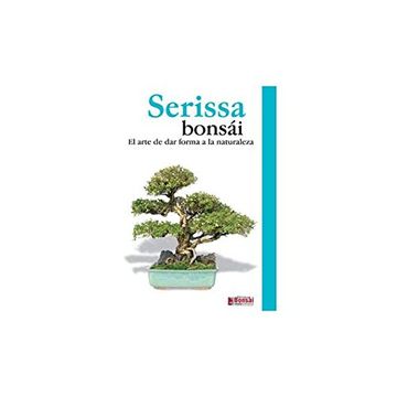 portada Serissa Bonsai - el Arte de dar Forma a la Naturaleza
