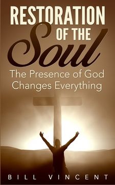portada Restoration of the Soul: The Presence of God Changes Everything (en Inglés)