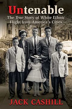 portada Untenable: The True Story of White Ethnic Flight From America's Cities (en Inglés)