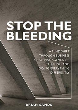 portada Stop the Bleeding: A Mind Shift Through Business Crisis Management. Thinking and Doing Everything Differently (en Inglés)