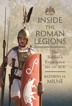 portada Inside the Roman Legions: The Soldier's Experience 264-107 Bce (in English)