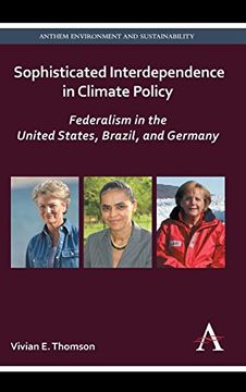 portada Sophisticated Interdependence in Climate Policy: Federalism in the United States, Brazil, and Germany (Anthem Environment and Sustainability) (en Inglés)