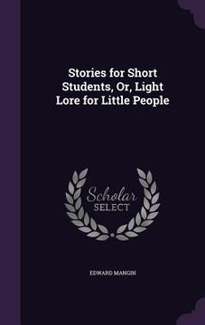 portada Stories for Short Students, Or, Light Lore for Little People (en Inglés)