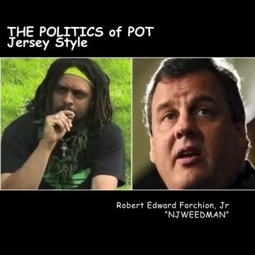 portada THE POLITICS of POT Jersey Style: Jury Nullification - Medical Marijuana - Legalization