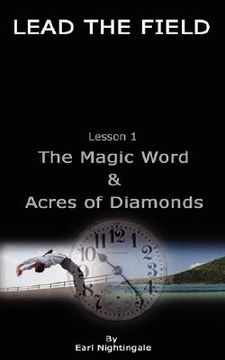 portada lead the field by earl nightingale - lesson 1: the magic word & acres of diamonds