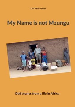 portada My Name is not Mzungu: Odd stories from a life in Africa (in English)