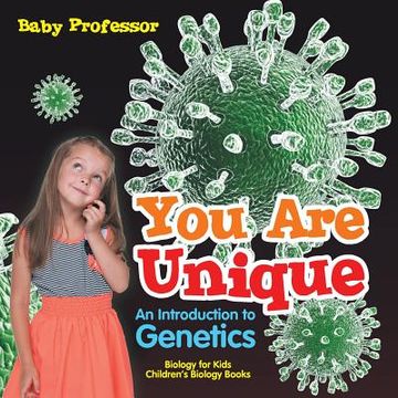 portada You Are Unique: An Introduction to Genetics - Biology for Kids Children's Biology Books (en Inglés)