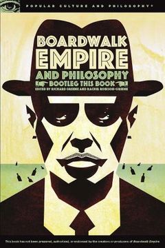 portada Boardwalk Empire and Philosophy: Bootleg This Book (Popular Culture and Philosophy, 77) (in English)