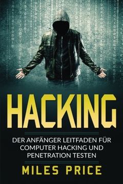 portada Hacking: Der Anfänger Leitfaden für Computer Hacking und Penetration Testen