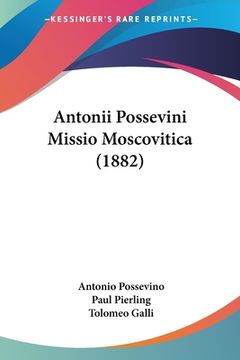 portada Antonii Possevini Missio Moscovitica (1882) (en Latin)