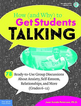 portada How and why to get Students Talking: 78 Ready-To-Use Group Discussions About Anxiety, Self-Esteem, Relationships, and More, Grades 6-12 