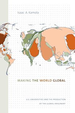 portada Making the World Global: U. S. Universities and the Production of the Global Imaginary 