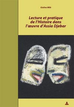 portada Lecture Et Pratique de l'Histoire Dans l'Oeuvre d'Assia Djebar (en Francés)