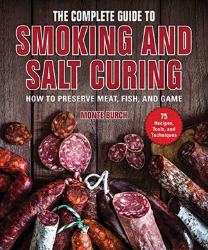 portada The Complete Guide to Smoking and Salt Curing: How to Preserve Meat, Fish, and Game (en Inglés)