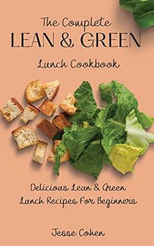 portada The Complete Lean & Green Lunch Cookbook: Delicious Lean & Green Lunch Recipes for Beginners (in English)