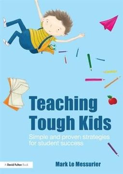 portada Teaching Tough Kids: Simple and Proven Strategies for Student Success (en Inglés)