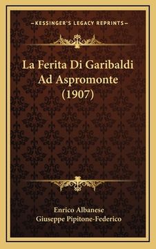 portada La Ferita Di Garibaldi Ad Aspromonte (1907) (en Italiano)