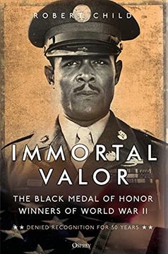 portada Immortal Valor: The Black Medal of Honor Winners of World war ii (in English)