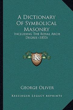 portada a dictionary of symbolical masonry: including the royal arch degree (1853)