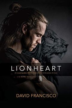 portada Lionheart: An Inspiring Story of Love, Forgiveness and the Power of Music (en Inglés)