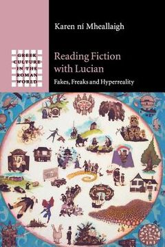 portada Reading Fiction With Lucian: Fakes, Freaks and Hyperreality (Greek Culture in the Roman World) (en Inglés)