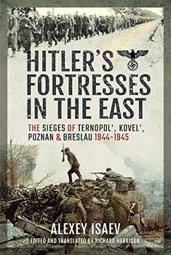 portada Hitler's Fortresses in the East: The Sieges of Ternopol', Kovel', Poznan and Breslau, 1944-1945 (in English)