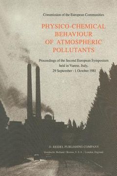portada Physico-Chemical Behaviour of Atmospheric Pollutants: Proceedings of the Second European Symposium Held in Varese, Italy, 29 September - 1 October 198 (in English)
